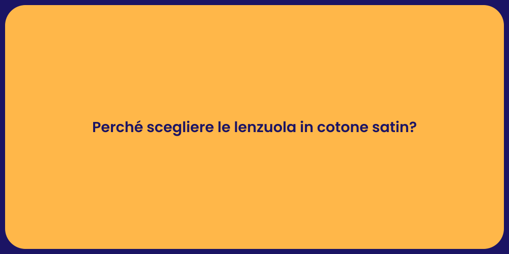 Perché scegliere le lenzuola in cotone satin?