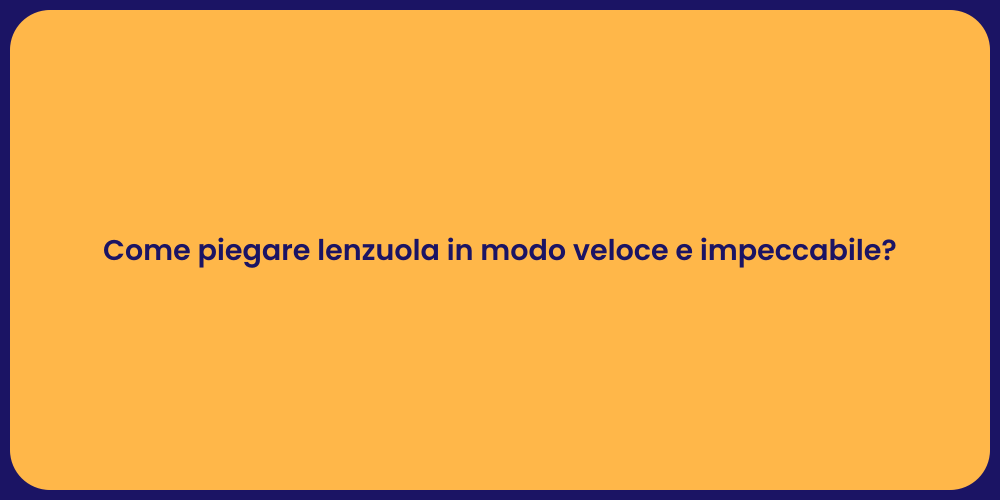 Come piegare lenzuola in modo veloce e impeccabile?