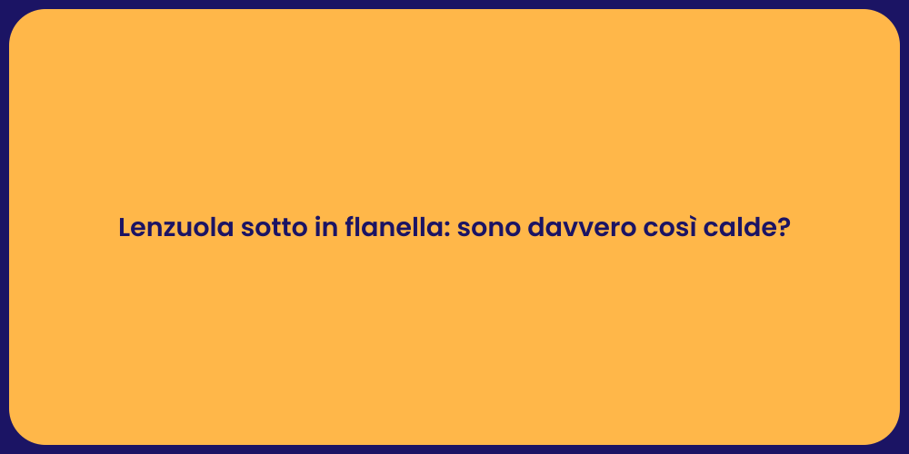 Lenzuola sotto in flanella: sono davvero così calde?