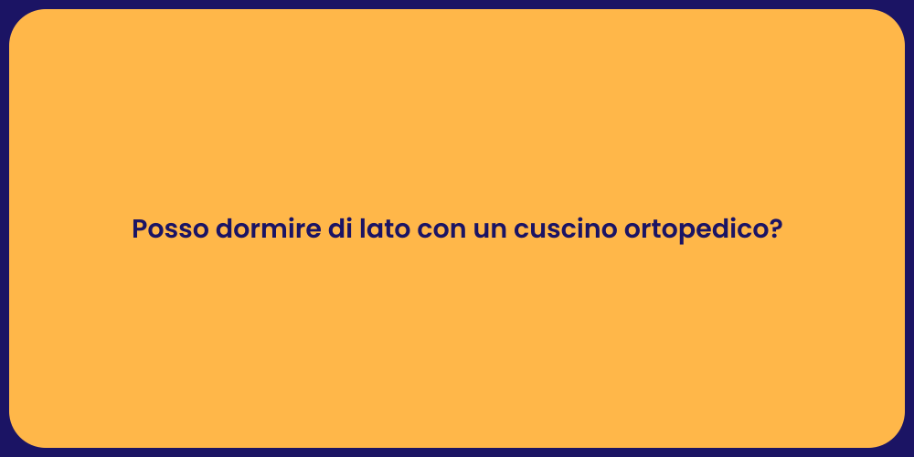 Posso dormire di lato con un cuscino ortopedico?