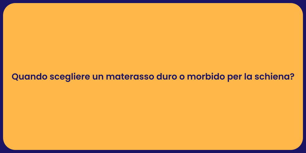Quando scegliere un materasso duro o morbido per la schiena?