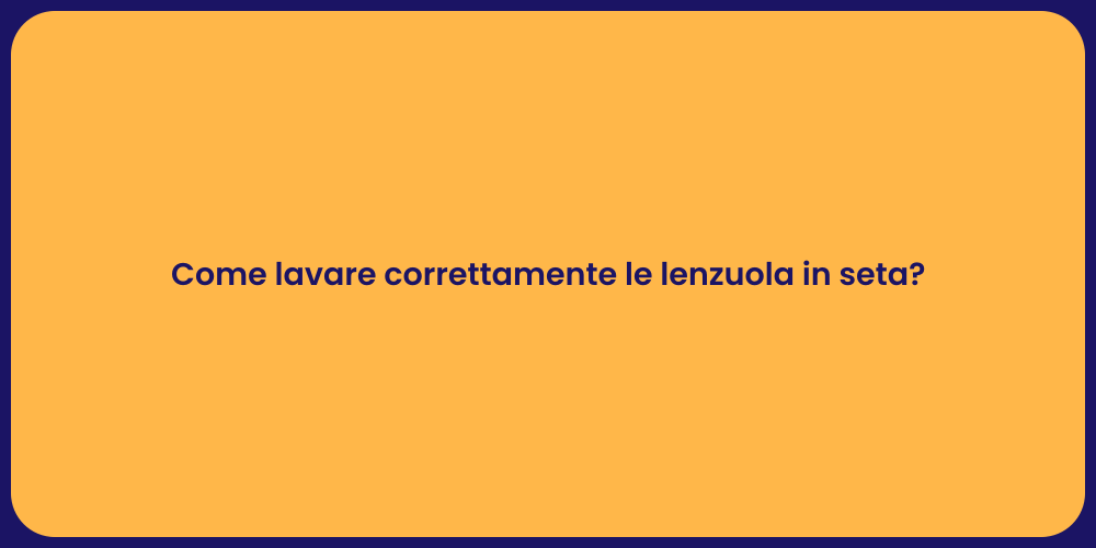 Come lavare correttamente le lenzuola in seta?