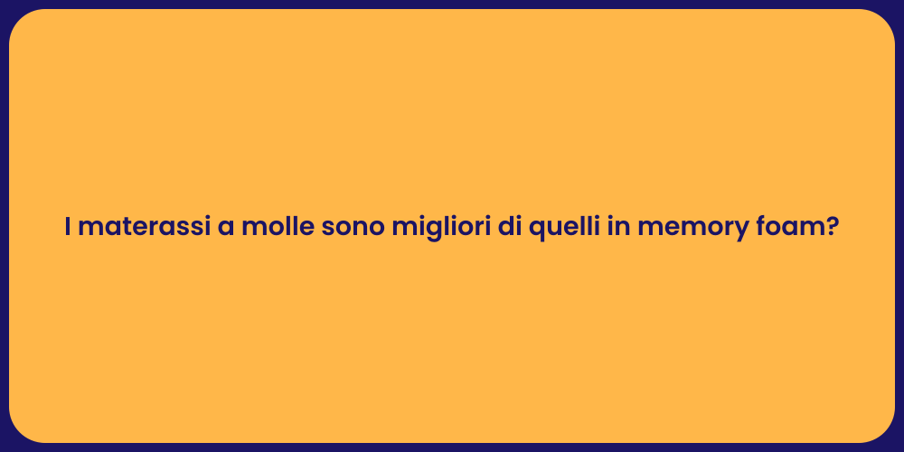 I materassi a molle sono migliori di quelli in memory foam?