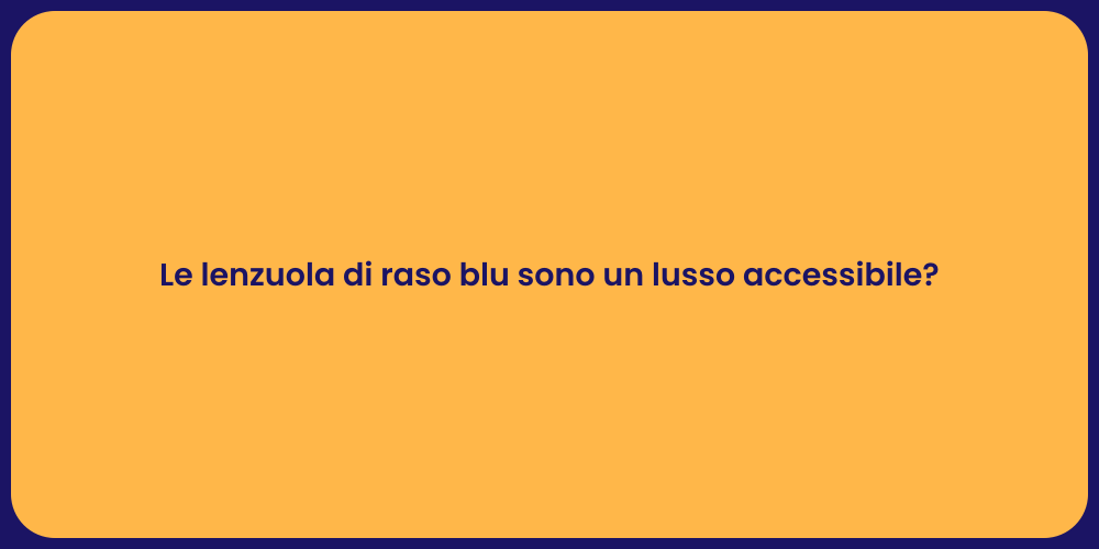 Le lenzuola di raso blu sono un lusso accessibile?