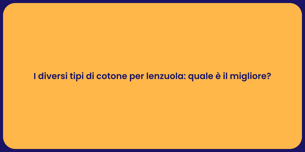 I diversi tipi di cotone per lenzuola: quale è il migliore?