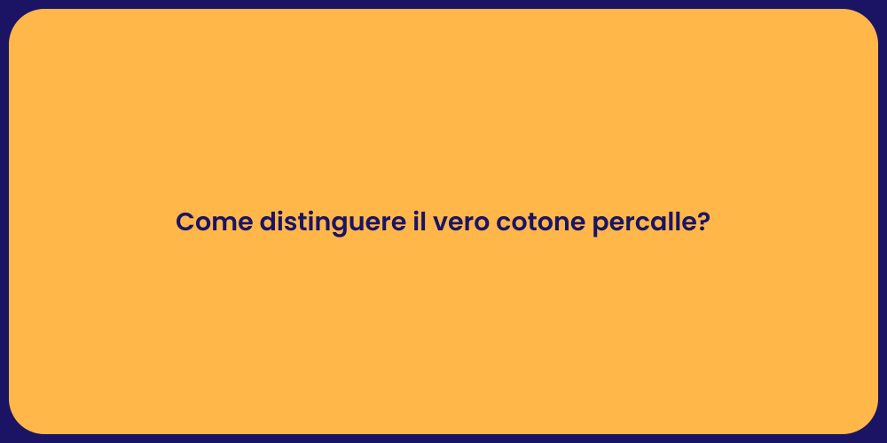 Come distinguere il vero cotone percalle?