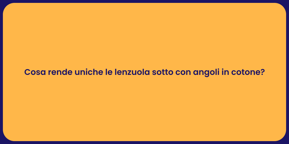 Cosa rende uniche le lenzuola sotto con angoli in cotone?