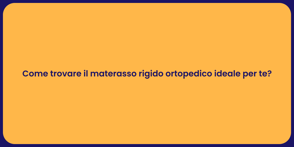 Come trovare il materasso rigido ortopedico ideale per te?