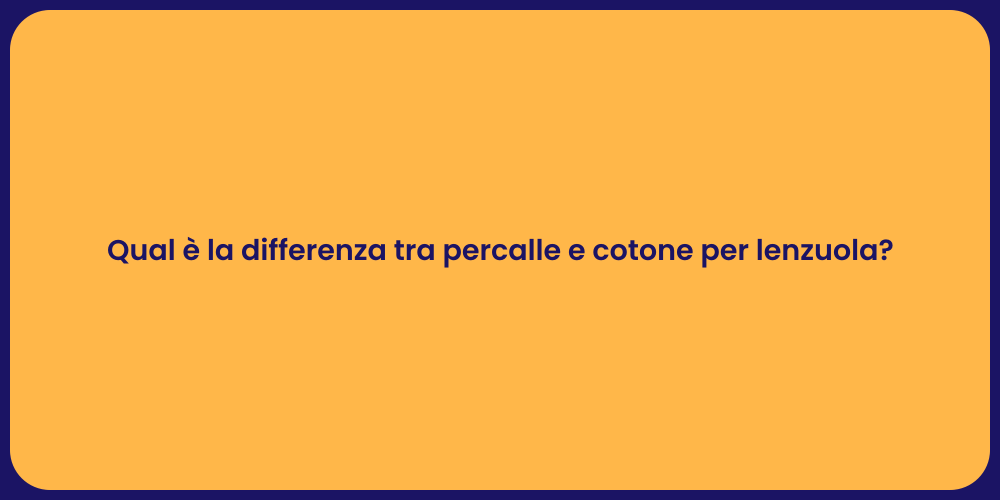 Qual è la differenza tra percalle e cotone per lenzuola?