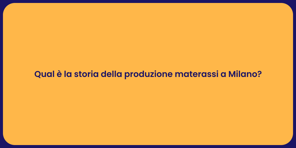 Qual è la storia della produzione materassi a Milano?