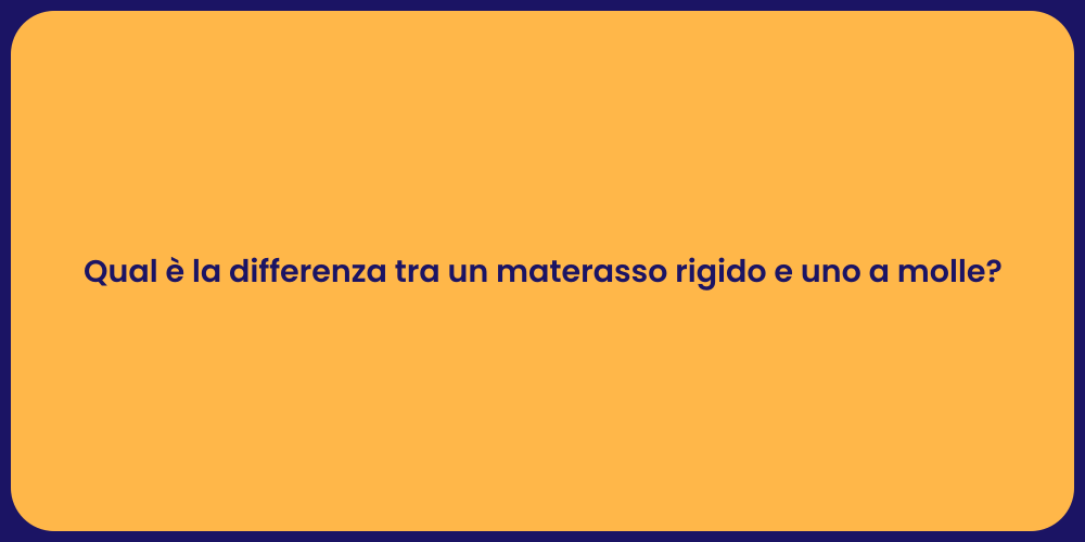 Qual è la differenza tra un materasso rigido e uno a molle?