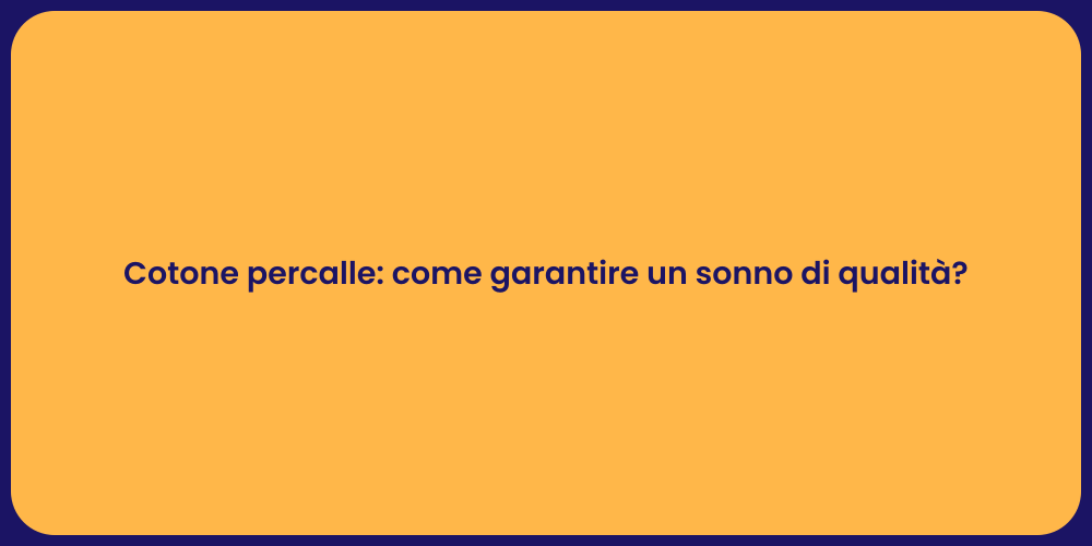 Cotone percalle: come garantire un sonno di qualità?