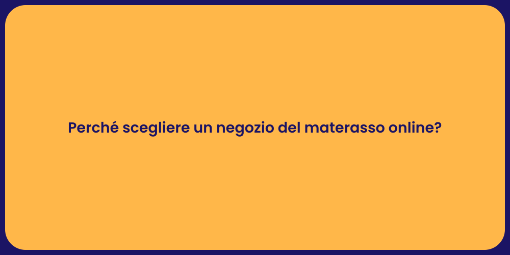 Perché scegliere un negozio del materasso online?