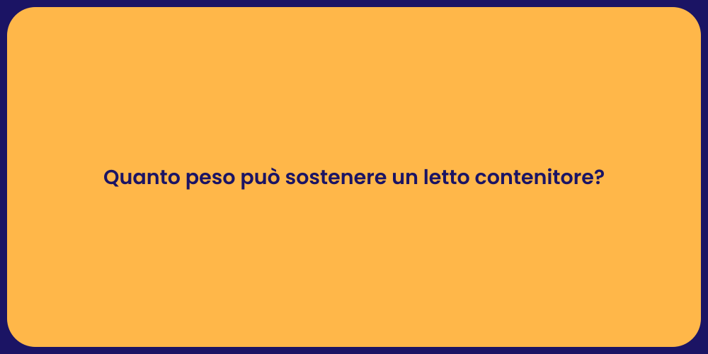 Letto Contenitore: Peso Massimo Sostenuto