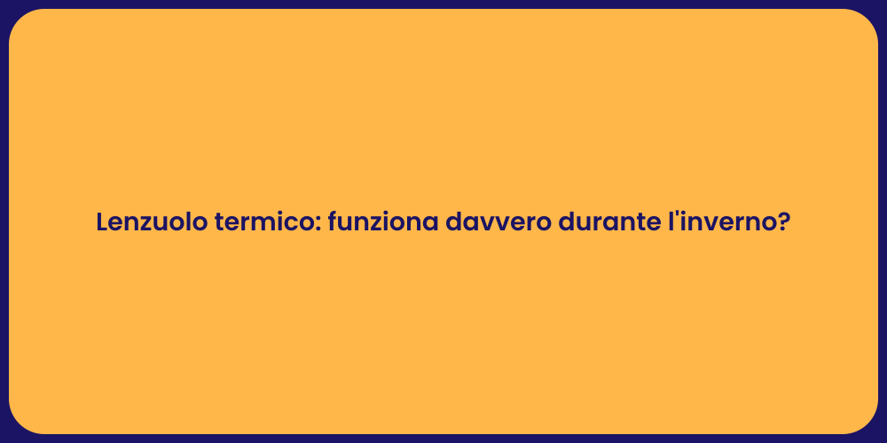 Lenzuolo termico: funziona davvero durante l'inverno?