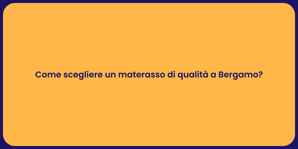 Come scegliere un materasso di qualità a Bergamo?