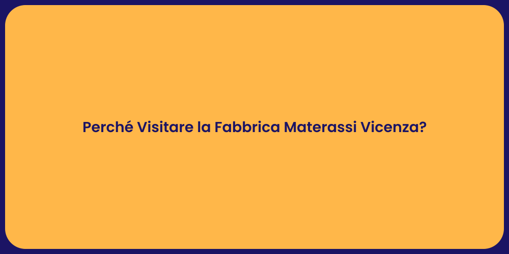 Perché Visitare la Fabbrica Materassi Vicenza?