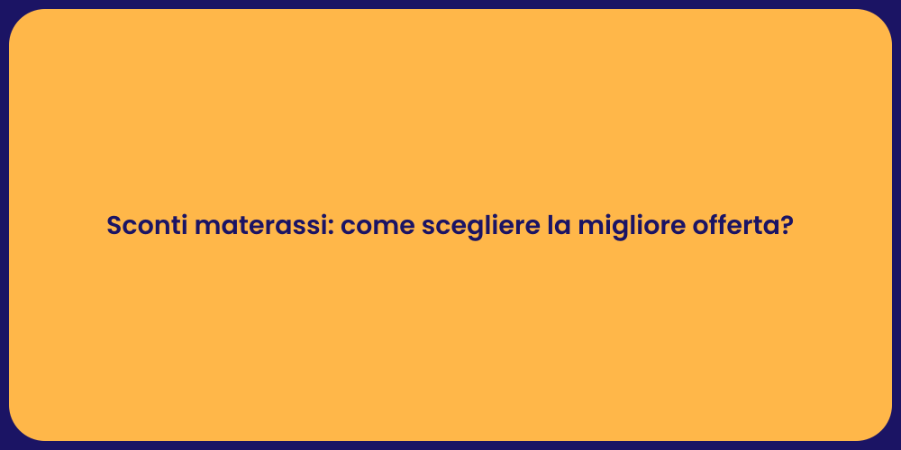 Sconti materassi: come scegliere la migliore offerta?