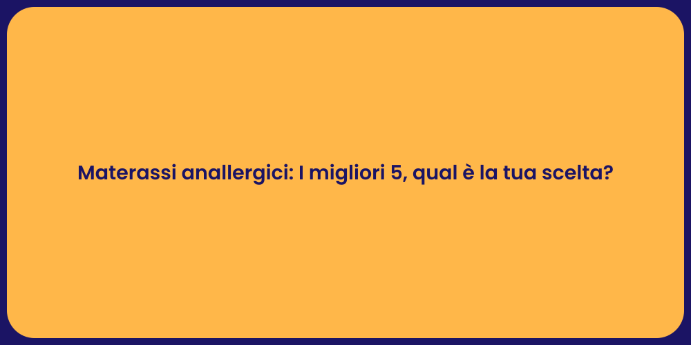 Materassi anallergici: I migliori 5, qual è la tua scelta?