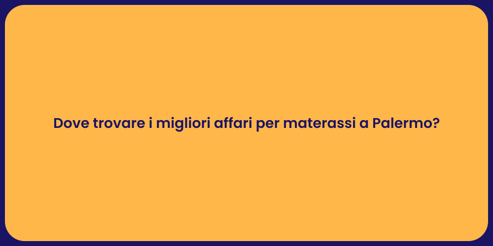 Dove trovare i migliori affari per materassi a Palermo?