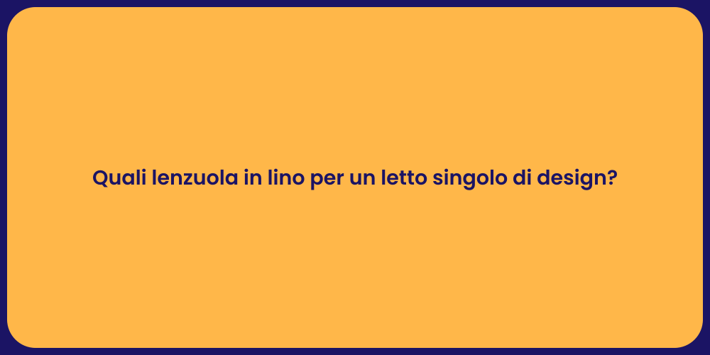 Quali lenzuola in lino per un letto singolo di design?