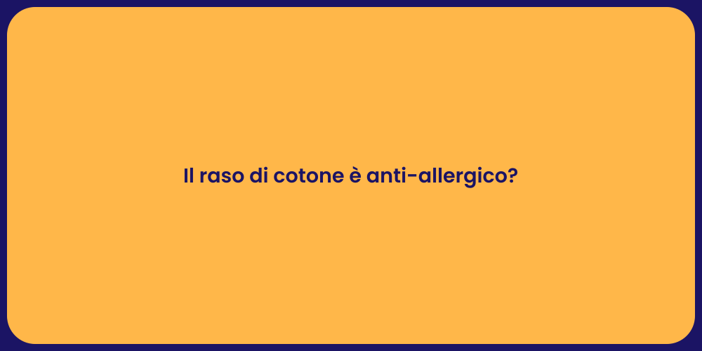 Il raso di cotone è anti-allergico?