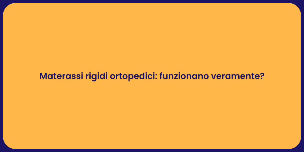 Materassi rigidi ortopedici: funzionano veramente?