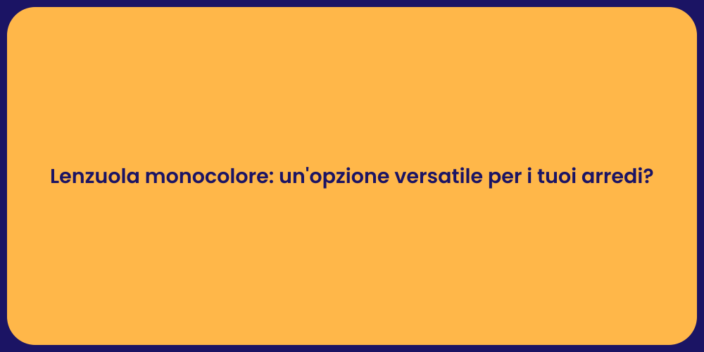 Lenzuola monocolore: un'opzione versatile per i tuoi arredi?
