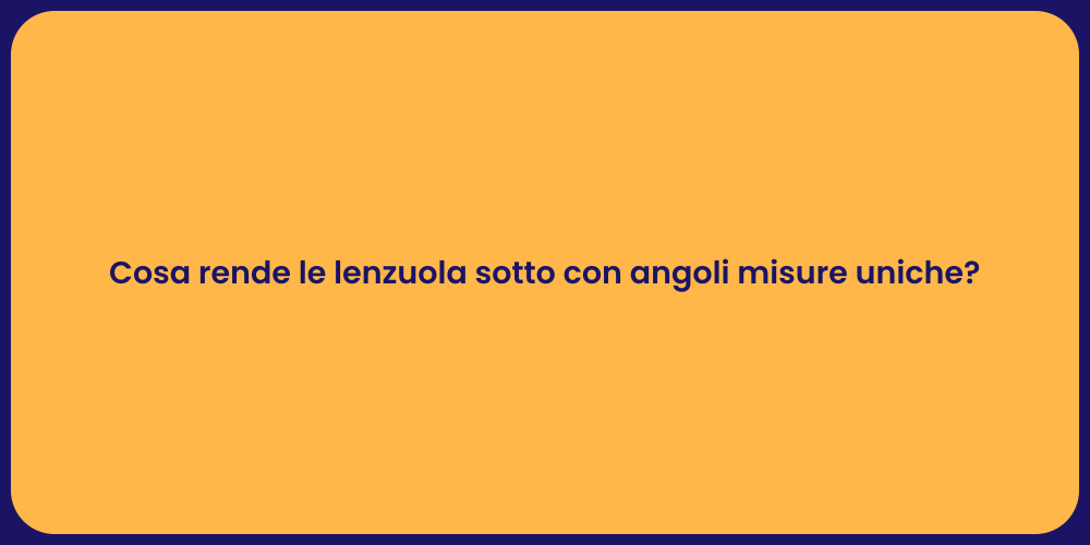 Cosa rende le lenzuola sotto con angoli misure uniche?