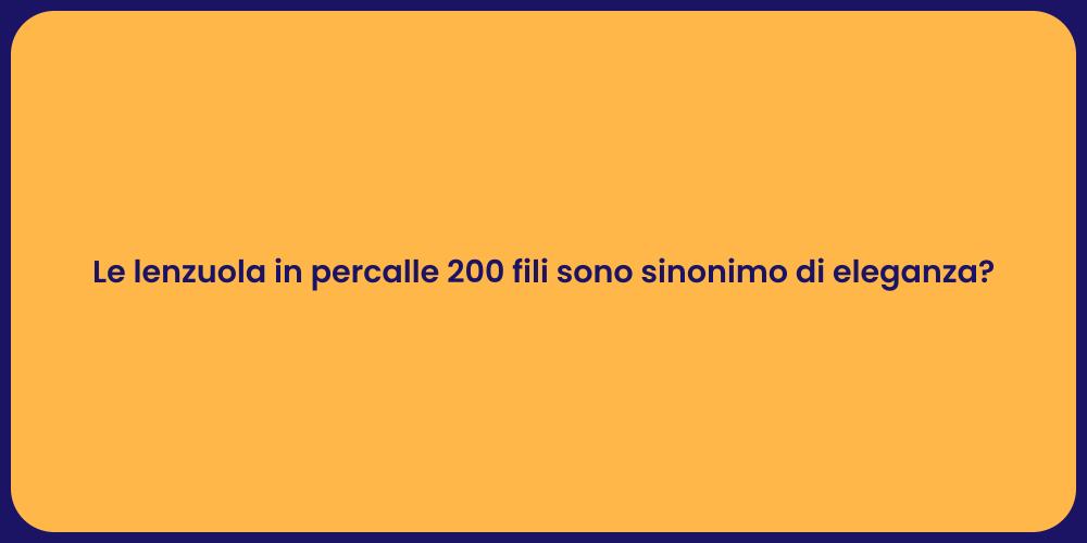 Le lenzuola in percalle 200 fili sono sinonimo di eleganza?