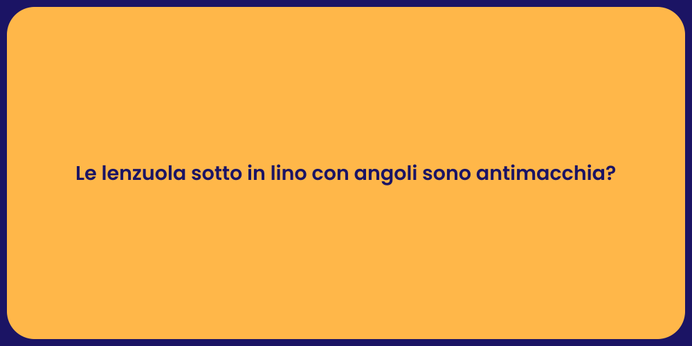 Le lenzuola sotto in lino con angoli sono antimacchia?