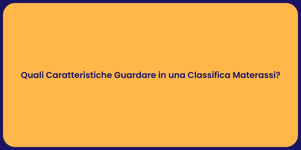 Quali Caratteristiche Guardare in una Classifica Materassi?