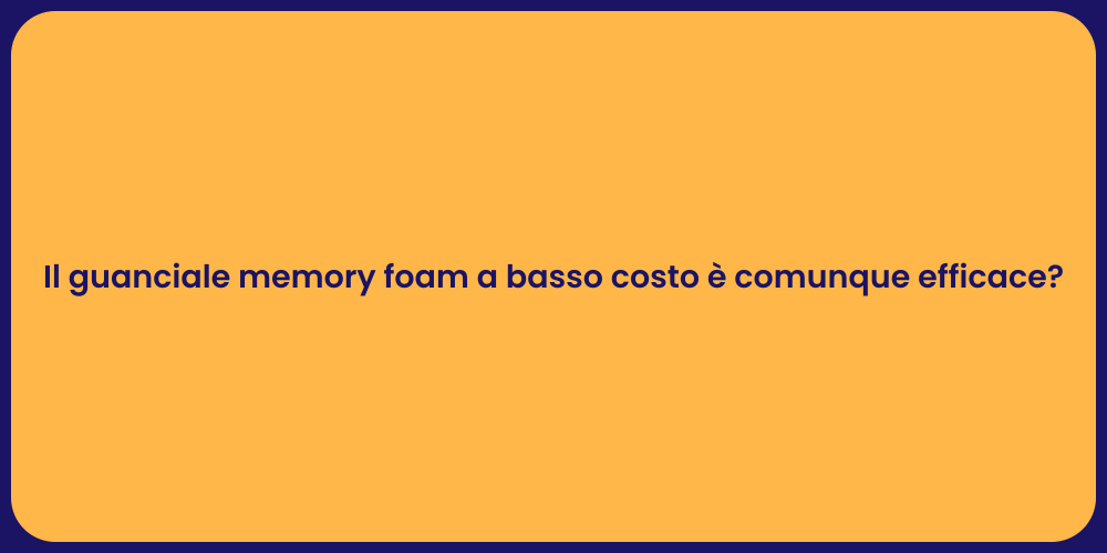 Il guanciale memory foam a basso costo è comunque efficace?