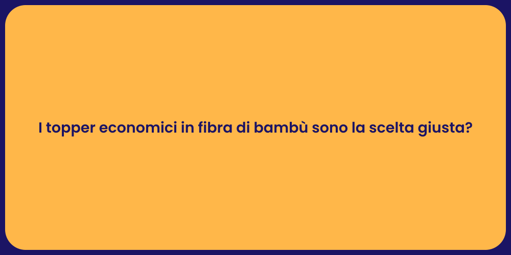 I topper economici in fibra di bambù sono la scelta giusta?