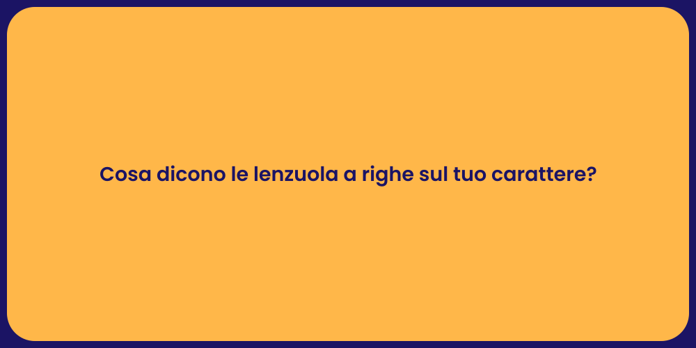 Cosa dicono le lenzuola a righe sul tuo carattere?