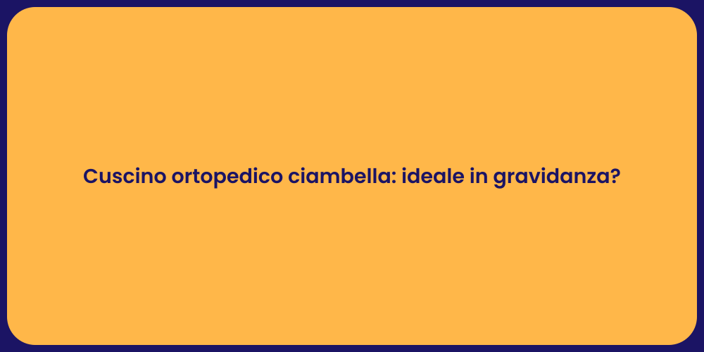 Cuscino ortopedico ciambella: ideale in gravidanza?