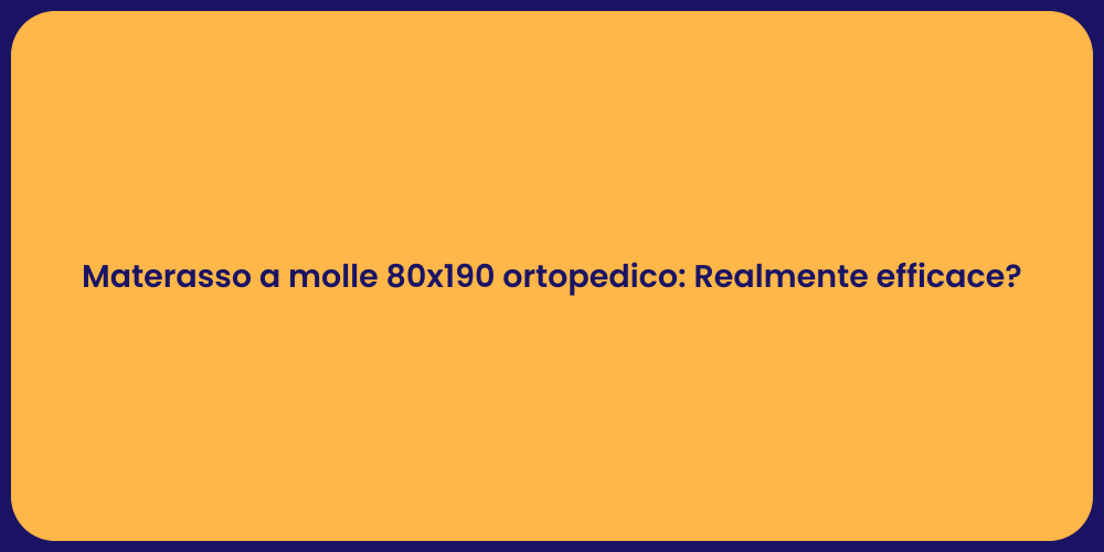 Materasso a molle 80x190 ortopedico: Realmente efficace?