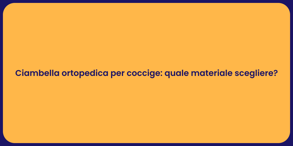 Ciambella ortopedica per coccige: quale materiale scegliere?