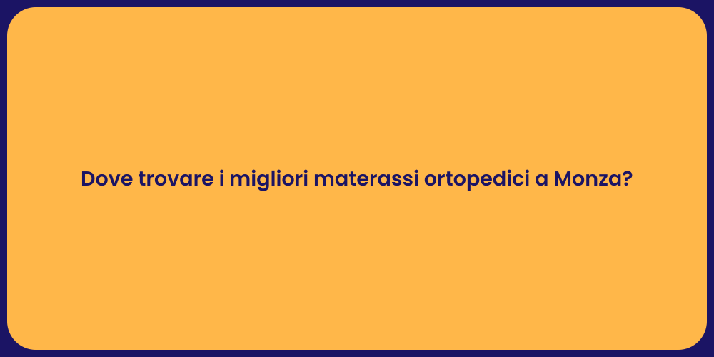 Dove trovare i migliori materassi ortopedici a Monza?
