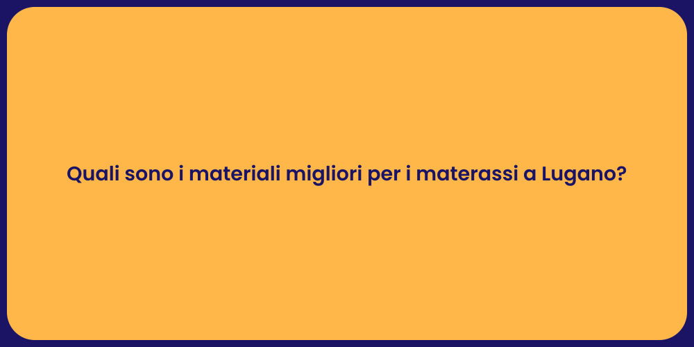 Quali sono i materiali migliori per i materassi a Lugano?