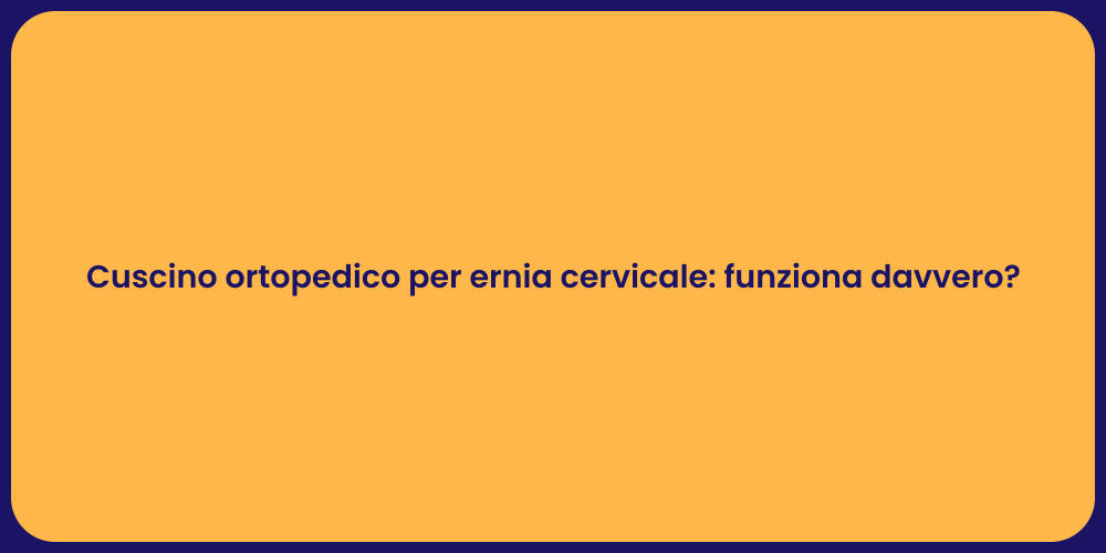 Cuscino ortopedico per ernia cervicale: funziona davvero?