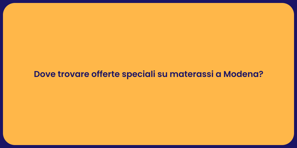 Dove trovare offerte speciali su materassi a Modena?