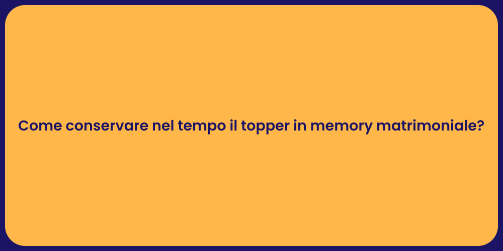 Come conservare nel tempo il topper in memory matrimoniale?
