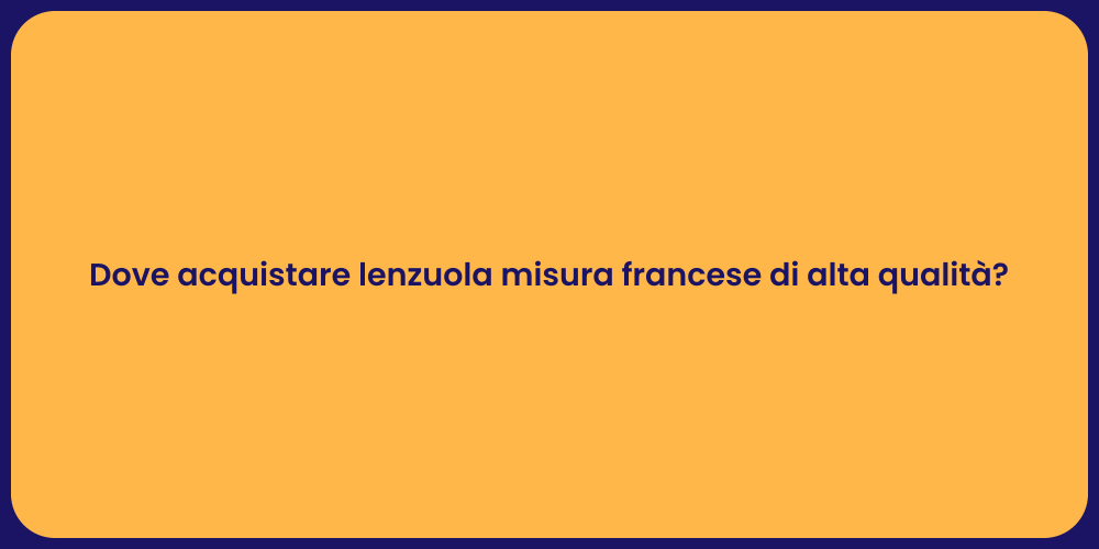 Dove acquistare lenzuola misura francese di alta qualità?