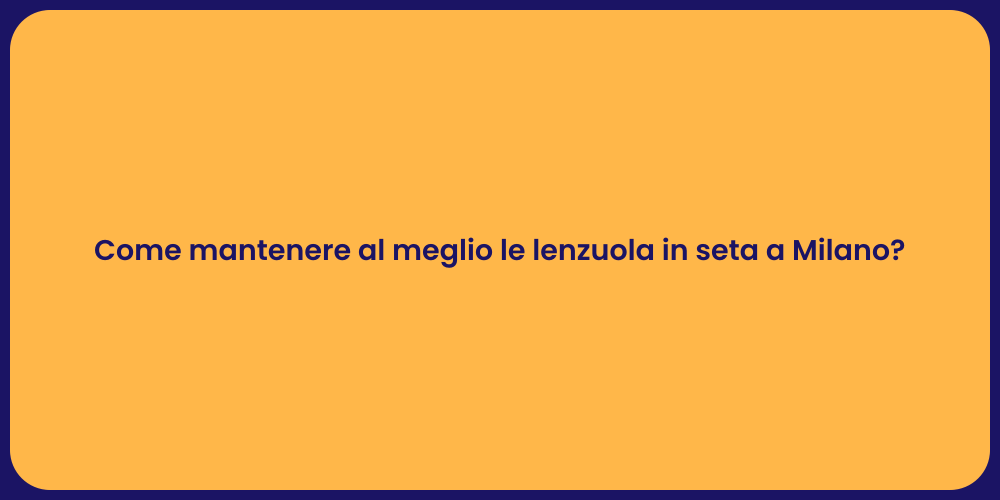 Come mantenere al meglio le lenzuola in seta a Milano?