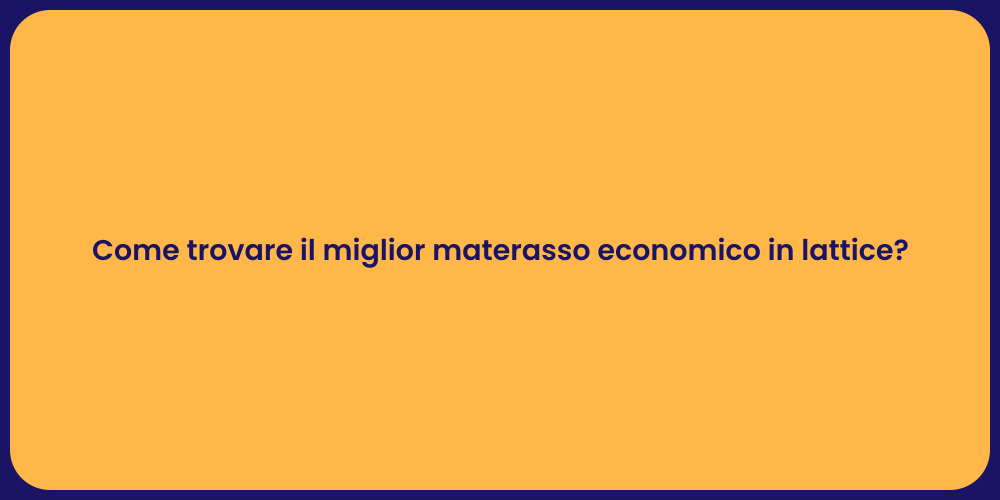 Come trovare il miglior materasso economico in lattice?
