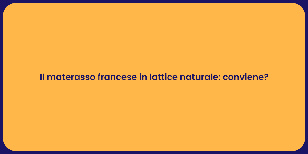 Vantaggi del Materasso in Lattice Naturale
