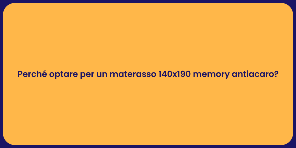 Perché optare per un materasso 140x190 memory antiacaro?