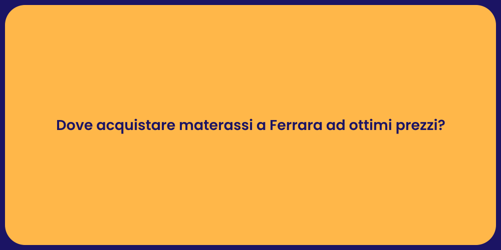 Dove acquistare materassi a Ferrara ad ottimi prezzi?
