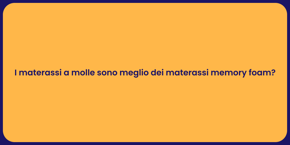 I materassi a molle sono meglio dei materassi memory foam?